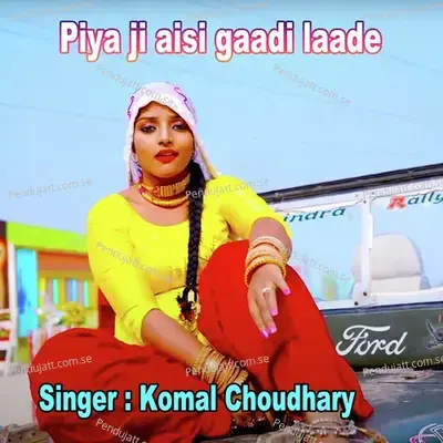 Piya Ji Aisi Gaadi Lade - Komal Chaudhary album cover 