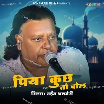 Piya Kuch To Bol - Naim Ajmeri album cover 