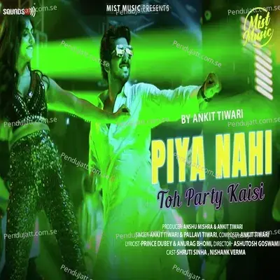 Piya Nahi Toh Party Kaisi - Ankit Tiwari album cover 