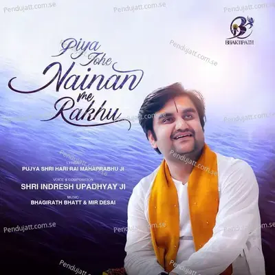 Piya Nainan Me Rakhu - Indresh Upadhyay