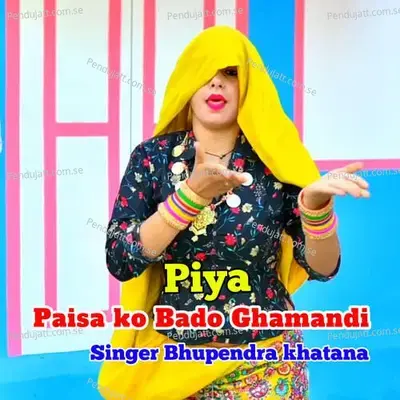 Piya Paisa Ko Bado Ghamandi - Bhupendra Khatana album cover 