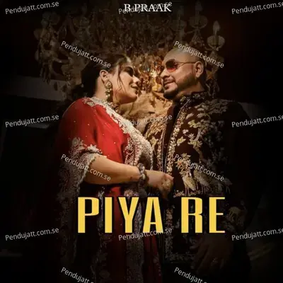 Piya Re - B Praak album cover 