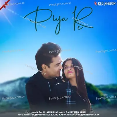 Piya Re - Rahul Amin Khan album cover 