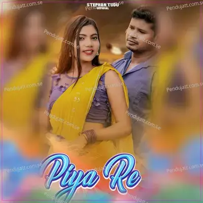 Piya Re - Stephan Tudu album cover 