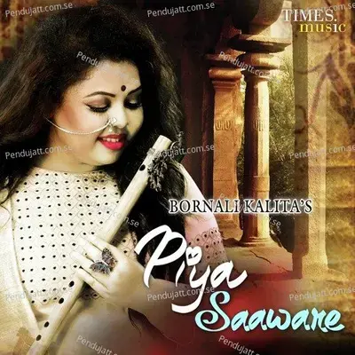 Piya Saaware - Bornali Kalita album cover 