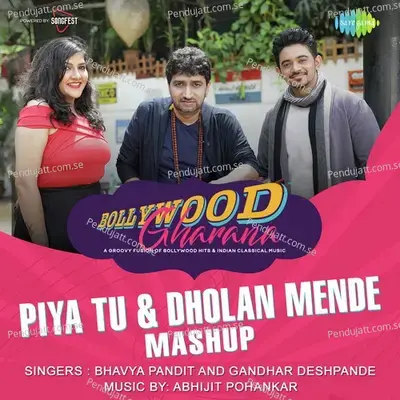 Piya Tu And Dholan Mende Mashup - Bhavya Pandit album cover 