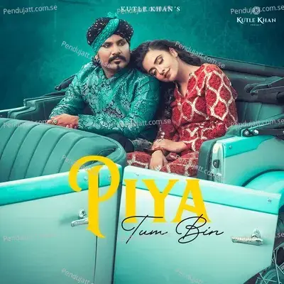 Piya Tum Bin - Kutle Khan album cover 