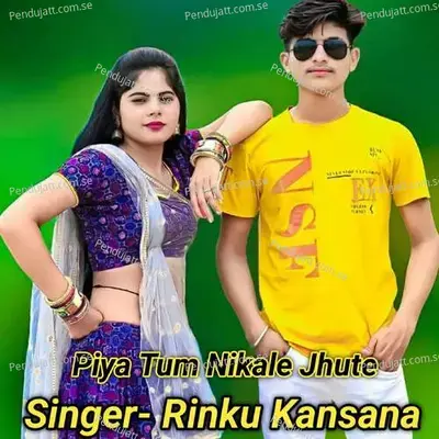 Piya Tum Nikale Jhute - Rinku kansana album cover 