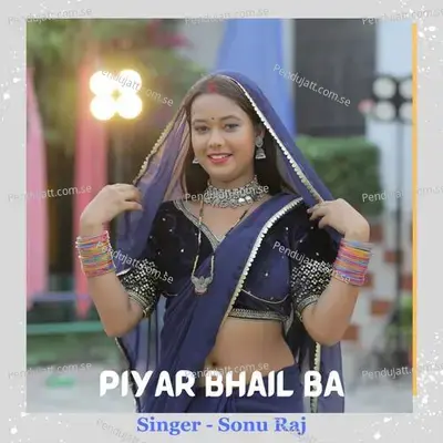 Piyar Bhail Ba - Sonu Raj album cover 