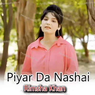 Piyar Da Nashai - Rimsha Khan album cover 