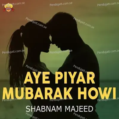 Piyar Mubarak Honi - Shabnam Majeed album cover 