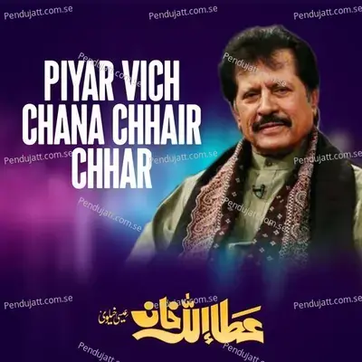 Piyar Vich Chana Chhair Chhar - Attaullah Khan Esakhelvi album cover 