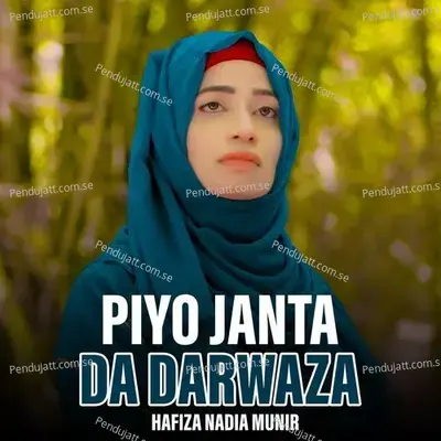 Piyo Janta Da Darwaza - Hafiza Nadia Munir album cover 