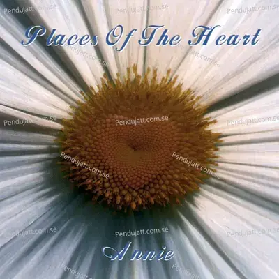 Places Of The Heart - Annie