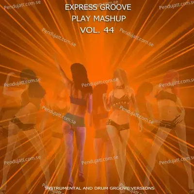 Play Mashup Compilation  Vol  44  Extended Instrumental And Drum Track Versions  - Express Groove cover album