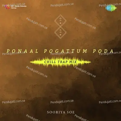 Ponaal Pogattum Poda - Chill Trap Mix - Sooriya soe album cover 