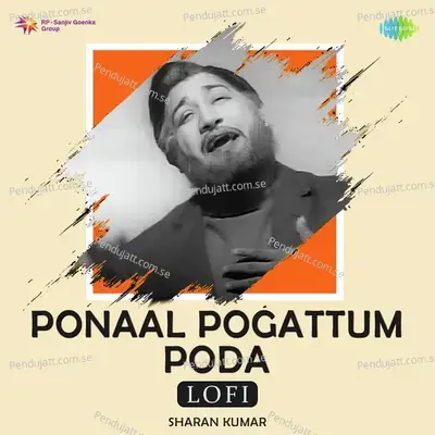 Ponaal Pogattum Poda - Lofi - Sharan Kumar album cover 