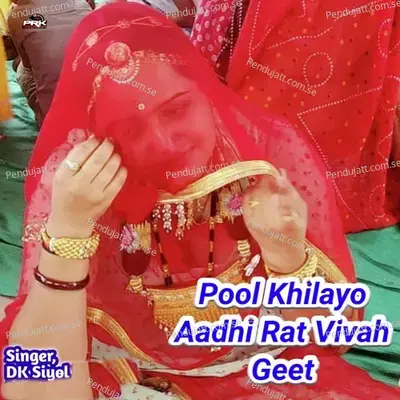Pool Khilayo Aadhi Rat Vivah Geet - DK Siyol album cover 