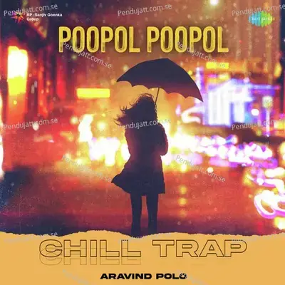 Poopol Poopol - Chill Trap - Aravind Polo album cover 