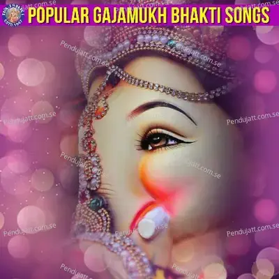 Popular Gajamukh Bhakti Songs - Various Artists cover album