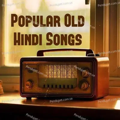 Popular Old Hindi Songs - Various Artists