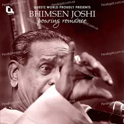 Pouring Romance  Indian Classical Vocal  - Pandit Bhimsen Joshi