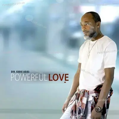 Powerful Love - Dir. Eddie Adjei album cover 