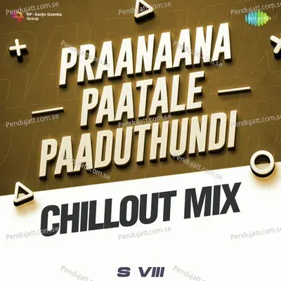 Praanaana Paatale Paaduthundi - Chillout Mix - S VIII album cover 