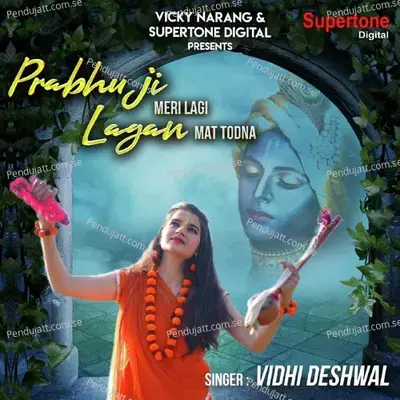 Prabhu Ji Meri Lagi Lagan Mat Todna - Vidhi Deshwal album cover 