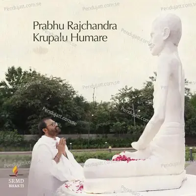 Prabhu Rajchandra Krupalu Humare - SRMD Bhakti album cover 