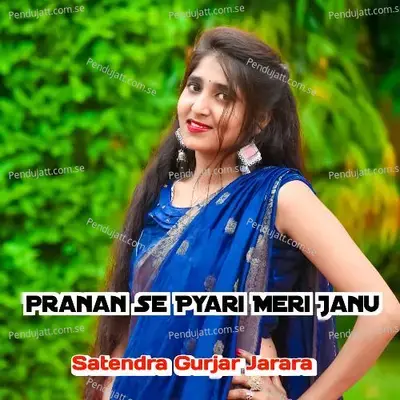 Pranan Te Payri Meri Janu - Satendra Gurjar Jarara