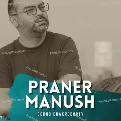 Praner Manush - Borno chakroborty album cover 