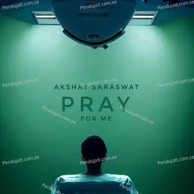 Pray For Me - Akshat Saraswat album cover 