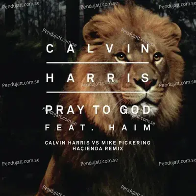 Pray To God  Calvin Harris Vs Mike Pickering Hacienda Remix  - Calvin Harris