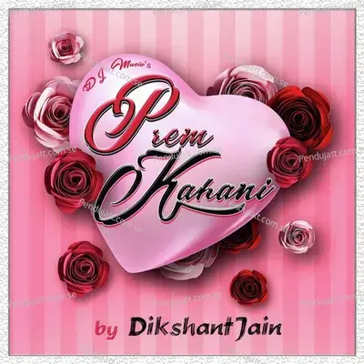 Prem Kahani - Dikshant Jain album cover 