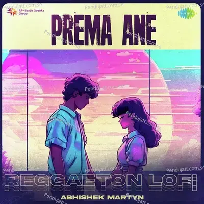 Prema Ane - Reggaeton Lofi - Abhishek Martyn album cover 