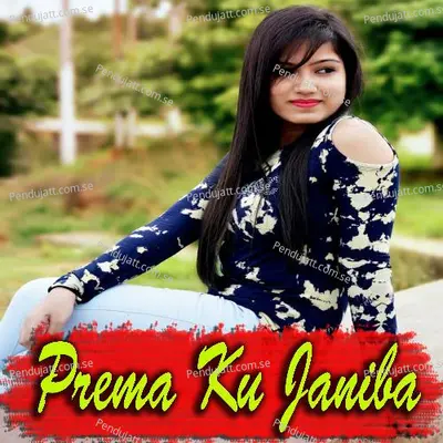 Prema Ku Janiba - Shashwat Kumar Tripathy album cover 