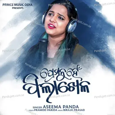 Prema Nuhen Pila Khela - Aseema Panda