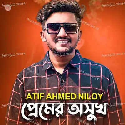 Premer Osukh - Atif Ahmed Niloy album cover 