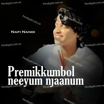 Premikkumbol Neeyum Njaanum - Nafi Nandi album cover 