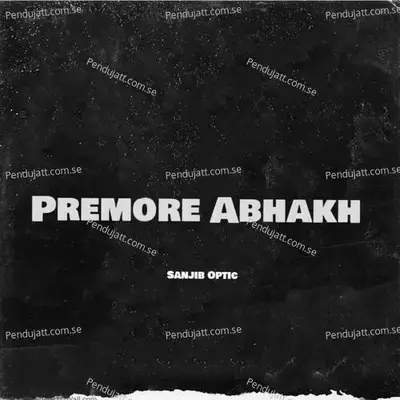 Premore Abhakh - Sanjib Optic album cover 