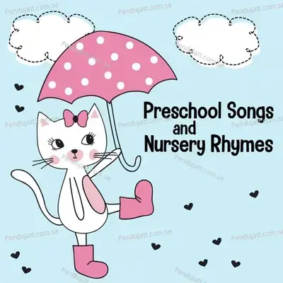 Preschool Songs   Nursery Rhymes - Nursery Rhymes and Kids Songs cover album