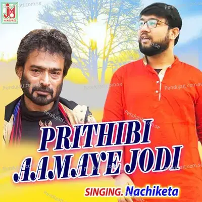 Prithibi Aamaye Jodi - Nachiketa album cover 