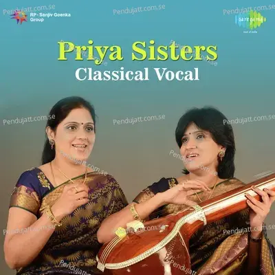 Priya Sisters - Classical - Tyagaraja cover album