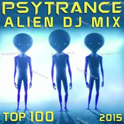 Psy Trance Alien Dj Mix Top 100 2015 - Psychedelic Trance Doc cover album