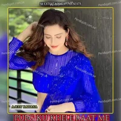 Pubg Ku Khele Raat Me - Amit Kumar