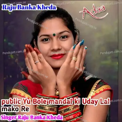 Public Yu Bole Mandal Uday Lal Mako Re - Raju Banka Kheda album cover 