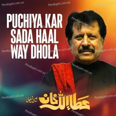 Puchiya Kar Sada Haal Way Dhola - Attaullah Khan Esakhelvi album cover 