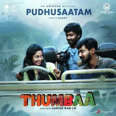 Pudhusaatam  From  Thumbaa   - Anirudh Ravichander