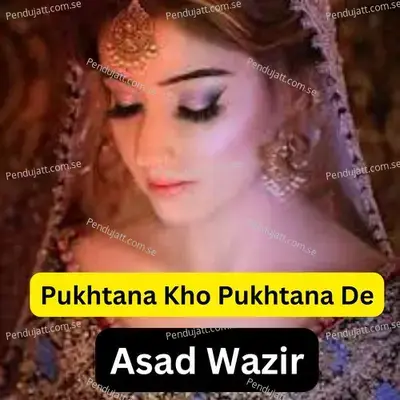 Pukhtana Kho Pukhtana De - Asad Wazir album cover 